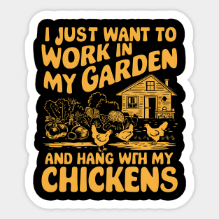 I Just Want to work In My Garden And Hang out with my chickens | Gardening Sticker